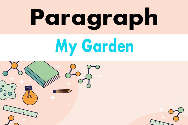 My Garden Paragraph for class 10