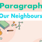 Our Neighbours Paragraph for class