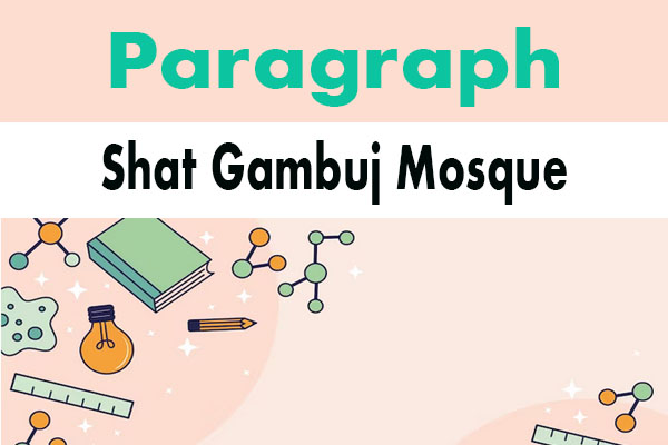 Paragraph shat gambuj mosque for class