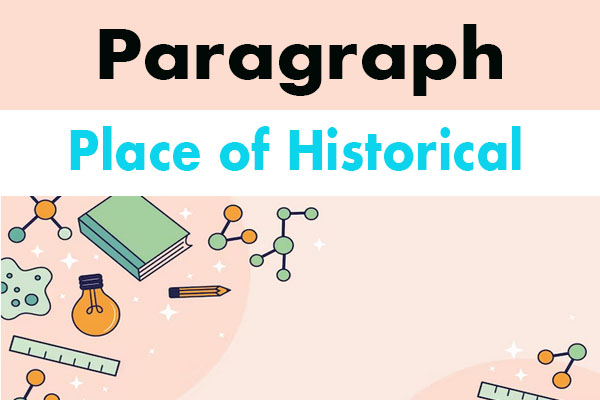 Visit to a place of historical interest paragraph 200 word