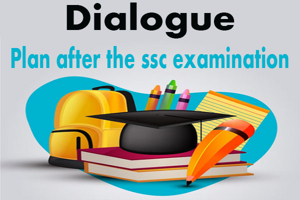 about your plan after the ssc examination dialogue